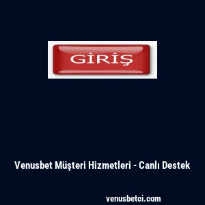 Venusbet M&uuml;şteri Hizmetleri - Canlı Destek