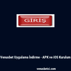 Venusbet Uygulama İndirme - APK ve iOS Kurulum