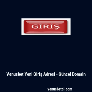 Venusbet Yeni Giriş Adresi - Güncel Domain